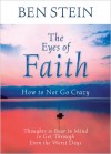 The Eyes of Faith: How to Not Go Crazy: Thoughts to Bear in Mind to Get Through Even the Worst Days - Ben Stein