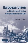 European Union and the Deconstruction of the Rhineland Frontier - Michael Loriaux