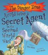 Avoid Being a Secret Agent in the Second World War!. John Malam - Malam, John Malam