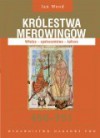 Królestwa Merowingów 450-751 - Ian N. Wood, Mateusz Wilk