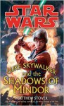 Luke Skywalker and the Shadows of Mindor: Star Wars - Matthew Woodring Stover