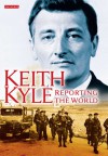 Keith Kyle: Reporting The World - Keith Kyle