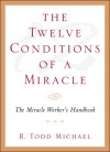 The Twelve Conditions of a Miracle - Todd Michael