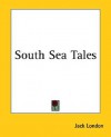 South Sea Tales - Jack London