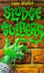 Sludge Gulpers - Jane Waller