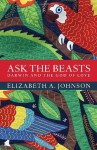 Ask the Beasts: Darwin and the God of Love - Elizabeth A. Johnson