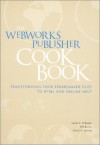 The WebWorks Publisher Cookbook : Transforming Your FrameMaker Files to HTML and Online Help - Sarah O'Keefe, Bill Burns, Sheila A. Loring