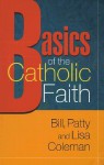 Basics of the Catholic Faith - Bill Coleman, Lisa Coleman