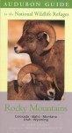 Audubon Guide to the National Wildlife Refuges: Rocky Mountains: Idaho, Colorado, Montana, Utah, Wyoming (Audubon Guides to the National Wildlife Refuges) - John Grassy, Theodore Roosevelt