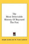 The Most Delectable History of Reynard the Fox - Joseph Jacobs