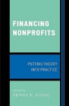 Financing Nonprofits: Putting Theory into Practice - Dennis R. Young