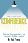 Confidence 3e: Transform the Way You Feel So You Can Achieve the Things You Want - Rob Yeung