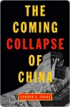 The Coming Collapse of China - Gordon Chang