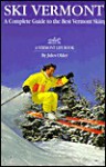 Ski Vermont!: A Complete Guide to the Best Vermont Skiing - Jules Older