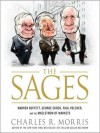 The Sages: Warren Buffett, George Soros, Paul Volcker, and the Maelstrom of Markets (MP3 Book) - Charles R. Morris, Sean Runnette