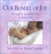 Bundle of Joy: Thoughts to Celebrate a New Life - Bruce Lansky