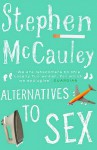 Alternatives To Sex - Stephen McCauley