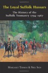 The Loyal Suffolk Hussars: The History of the Suffolk Yeomanry 1794-1967 - Margaret Thomas, Nick Sign