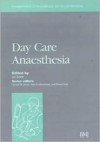 Day Care Anaesthesia: Fundamentals of Anaesthesia and Acute Medicine - Ian Smith, Beckinham