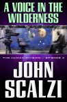 A Voice in the Wilderness - John Scalzi