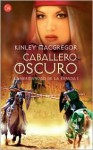 Caballero Oscuro (La Hermandad De La Espada, #1) - Kinley MacGregor