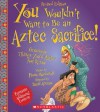 You Wouldn't Want to Be an Aztec Sacrifice (Revised Edition) - Fiona MacDonald, David Antram