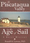 The Piscataqua Valley in the Age of Sail: A Brief History - Russell M. Lawson