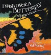 I Wish I Were a Butterfly - James Howe, Ed Young