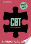 Introducing Cognitive Behavioural Therapy (CBT): A Practical Guide - Elaine Iljon Foreman, Clair Pollard