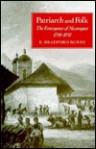 Patriarch and Folk: The Emergence of Nicaragua, 1798-1858 - E. Bradford Burns