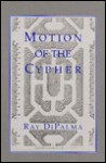 Motion Of The Cypher - Ray DiPalma