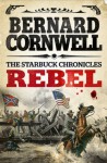 Rebel (The Starbuck Chronicles, Book 1) - Bernard Cornwell