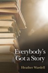 Everybody's Got a Story (Toronto #12) - Heather Wardell