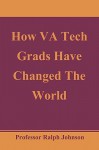 How Va Tech Grads Have Changed the World - Ralph Johnson