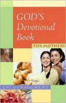 God's Devotional Book for Mothers: Encouragement - Honor Books