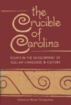 The Crucible of Carolina: Essays in the Development of Gullah Language and Culture - Michael Montgomery