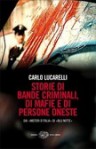 Storie di bande criminali, di mafie e di persone oneste: dai «Misteri d'Italia» di «Blu notte» - Carlo Lucarelli