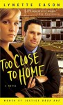 Too Close to Home - Lynette Eason