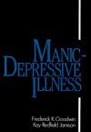 Manic-Depressive Illness - Frederick K. Goodwin, Kay Redfield Jamison