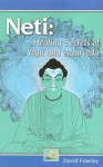 Neti: Healing Secrets of Yoga and Ayurveda - David Frawley