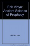 The ECK Vidya : The Ancient Science of Prophecy - Paul Twitchell