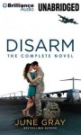 Disarm: The Complete Novel - June Gray