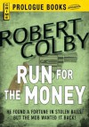 Run For the Money (Prologue Books) - Robert Colby