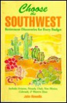 Choose the Southwest: Retirement Discoveries for Every Budget - John Howells