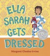 Ella Sarah Gets Dressed: Lap-Sized Board Book - Margaret Chodos-Irvine