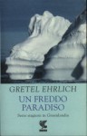 Un freddo paradiso - Gretel Ehrlich, Mariagrazia Gini