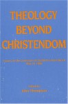 Theology Beyond Christendom: Essays on the Centenary of the Birth of Karl Barth, May 10, 1886 - John Thompson, Dikran Y. Hadidian