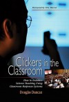 Clickers in the Classroom: How to Enhance Science Teaching Using Classroom Response Systems - Douglas Duncan