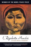 I, Rigoberta Menchu: An Indian Woman in Guatemala - Rigoberta Menchú, Elisabeth Burgos-Debray