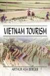 Vietnam Tourism - Kaye Sung Chon, Arthur Asa Berger